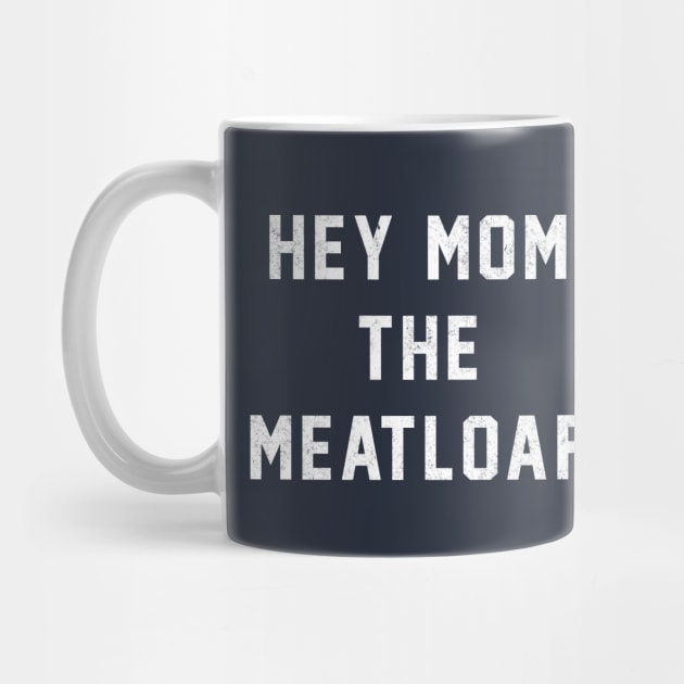 Hey Mom, The Meatloaf! by BodinStreet